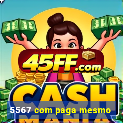 5567 com paga mesmo